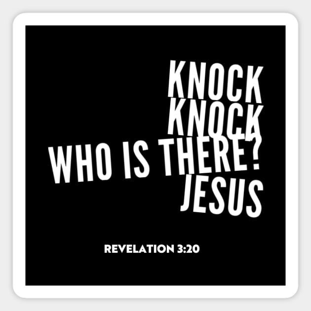 Knock knock, who is there? Jesus, from Revelation 3:20, white text Magnet by Selah Shop